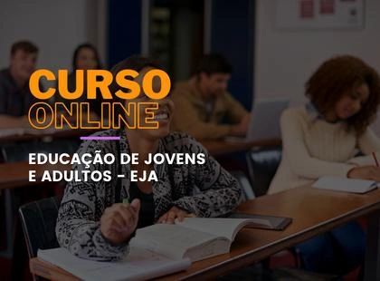 Educação de Jovens e Adultos - EJA Educação de Jovens e Adultos - EJA