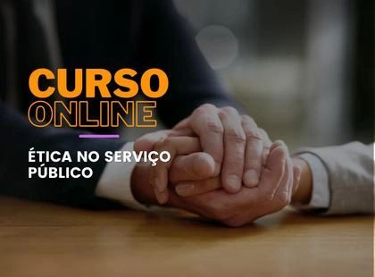 Ética no Serviço Público Ética no Serviço Público