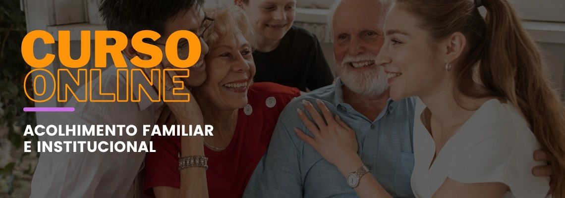 Acolhimento Familiar e Institucional Acolhimento Familiar e Institucional