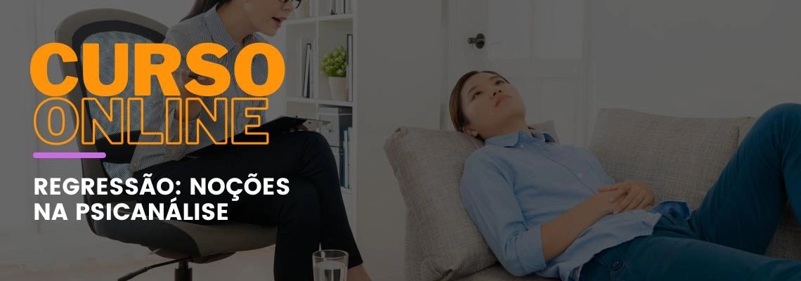 Regressão: Noções na Psicanálise Regressão: Noções na Psicanálise