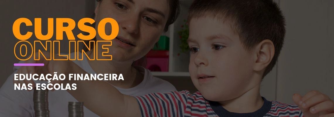 Educação Financeira nas Escolas Educação Financeira nas Escolas