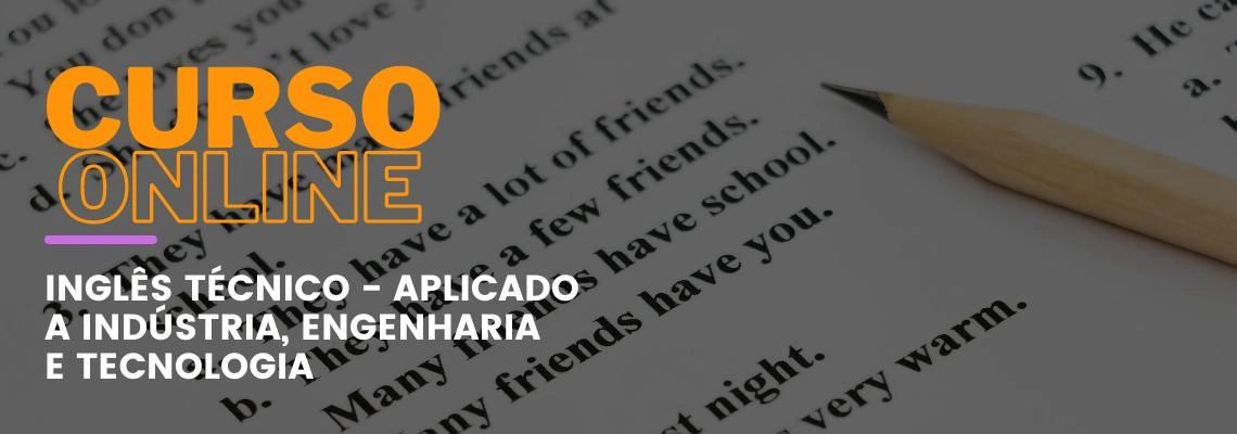 Inglês Técnico - Aplicado a Indústria, Engenharia e Tecnologia Inglês Técnico - Aplicado a Indústria, Engenharia e Tecnologia