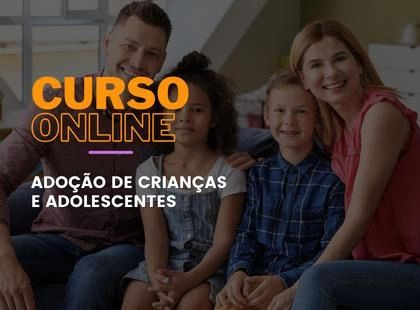 Adoção de Crianças e Adolescentes Adoção de Crianças e Adolescentes