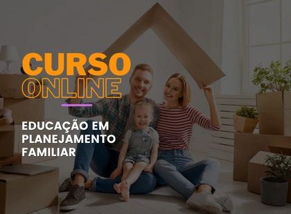 Educação em Planejamento Familiar Educação em Planejamento Familiar