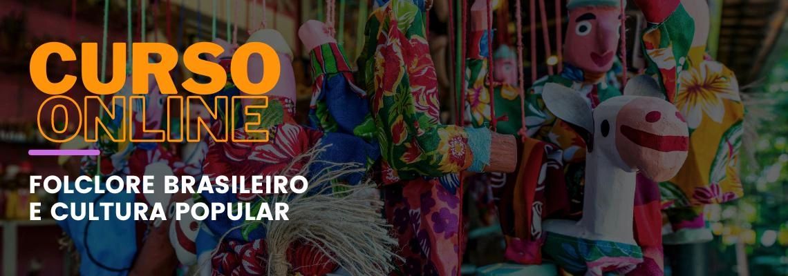 Folclore Brasileiro e Cultura Popular Folclore Brasileiro e Cultura Popular