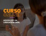 Aquisição da Linguagem Oral